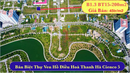 Bán biệt thự ven hồ điều hoà thanh hà B1.3 biệt thự 15 diện tích 200m2 mặt tiền 10m x 20m giá bán 9 Tỷ